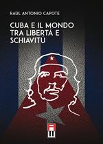 Cuba e il mondo tra libertà e schiavitù