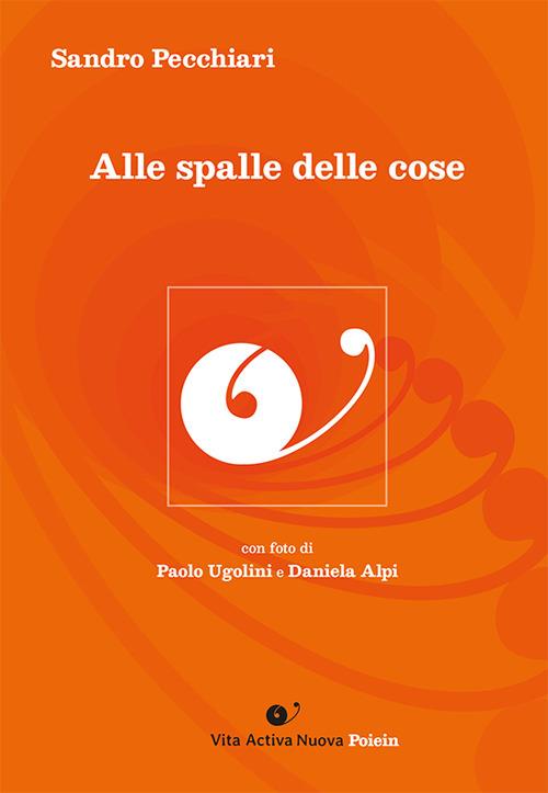Alle spalle delle cose - Sandro Pecchiari - copertina