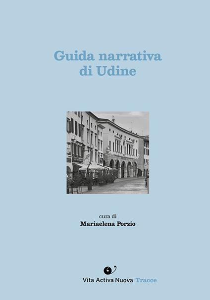 Guida narrativa di Udine. Ediz. integrale - copertina