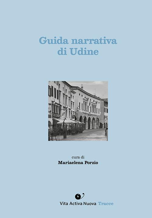 Guida narrativa di Udine. Ediz. integrale - copertina