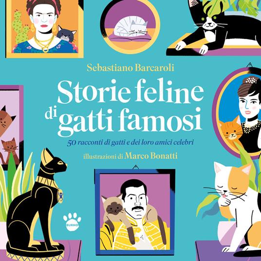 Storie feline di gatti famosi. 50 storie vere di gatti e dei loro amici  celebri - Sebastiano Barcaroli - Libro - Burno 