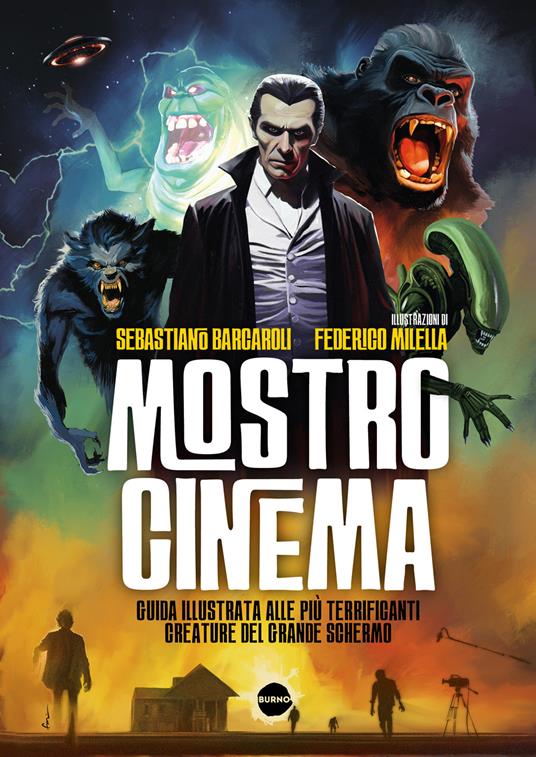 Mostro cinema. Guida illustrata alle più terrificanti creature del grande schermo - Sebastiano Barcaroli,Federico Milella - copertina