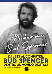 Nickname Bud Spencer. Dal set al computer, Bud Spencer dentro al mondo digitale