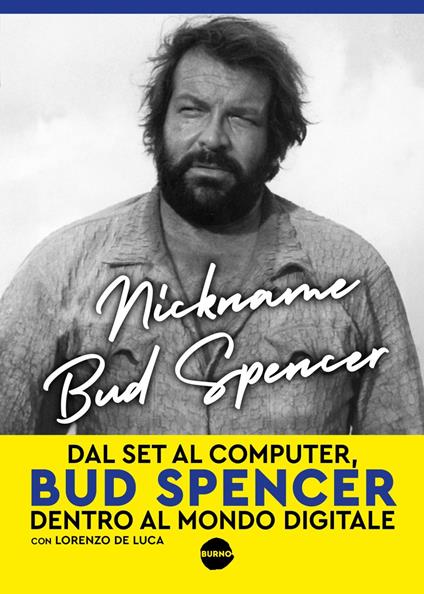 Nickname Bud Spencer. Dal set al computer, Bud Spencer dentro al mondo digitale - Lorenzo De Luca,Bud Spencer - ebook
