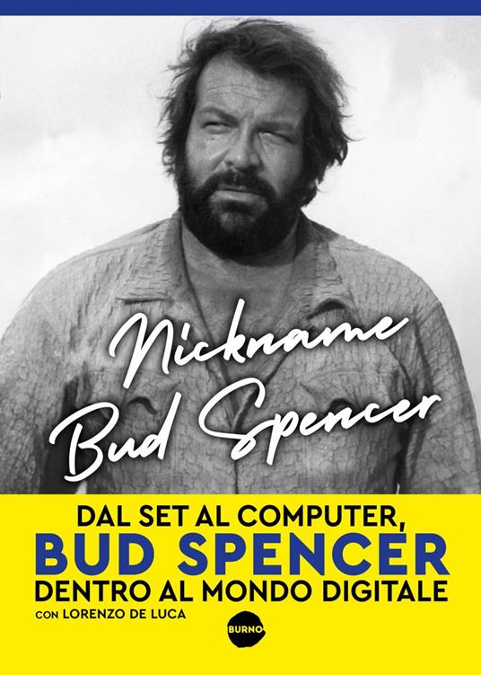 Nickname Bud Spencer. Dal set al computer, Bud Spencer dentro al mondo digitale - Lorenzo De Luca,Bud Spencer - ebook