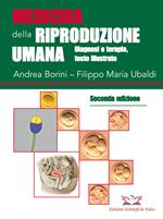 Medicina della riproduzione umana. Diagnosi e terapia. Ediz. illustrata