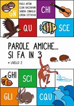 Parole amiche... Si fa in 3. Livello 2. Ediz. per la scuola
