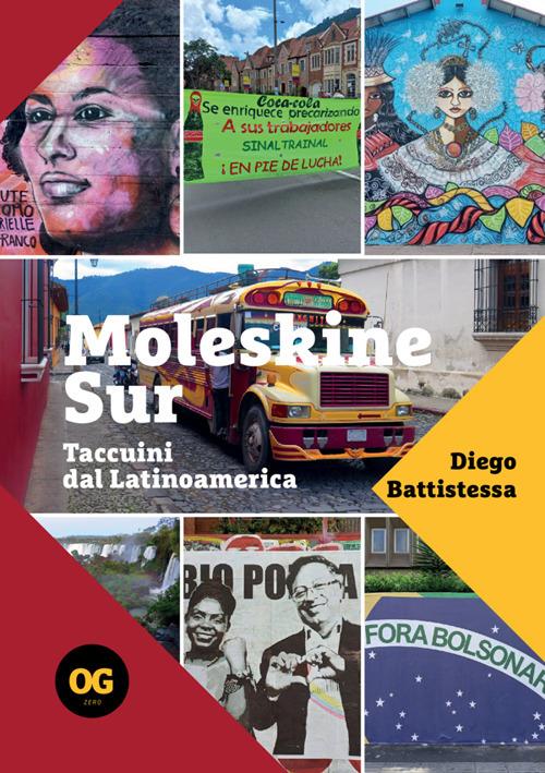 Moleskine Sur. Taccuini dal Latinoamerica - Diego Battistessa - copertina
