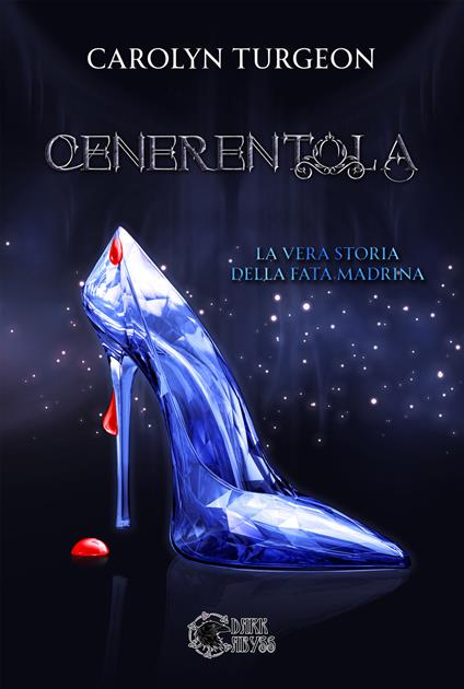 Cenerentola: la vera storia della Fata Madrina - Carolyn Turgeon - copertina