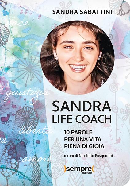 Sandra life coach. 10 parole per una vita piena di gioia - Sandra Sabattini - copertina
