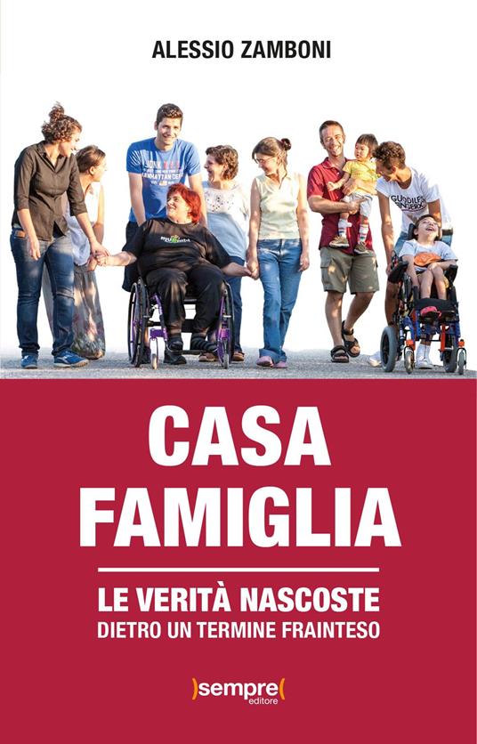 Casa famiglia. Le verità nascoste dietro un termine frainteso - Alessio Zamboni - copertina