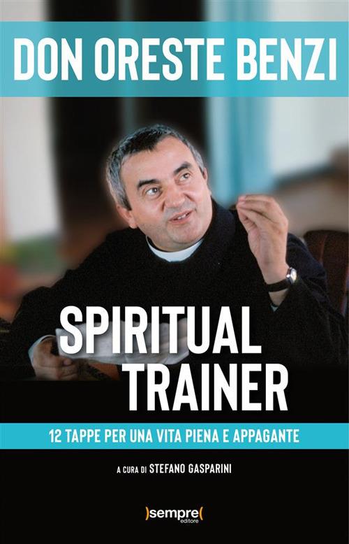 Spiritual trainer. 12 tappe per una vita piena e appagante - Oreste Benzi - copertina