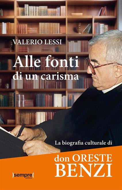 Alle fonti di un carisma. La biografia culturale di don Oreste Benzi - Valerio Lessi - ebook