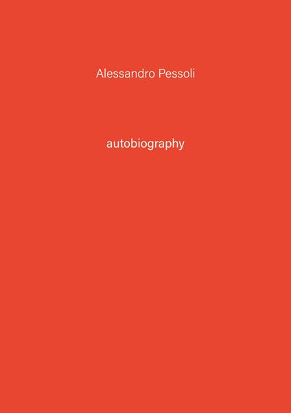 Alessandro Pessoli. Autobiography. Ediz. illustrata. Vol. 3 - copertina