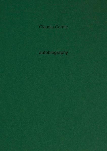 Claudia Comte. Autobiography. Ediz. a colori. Vol. 12: Nothing exists alone - copertina