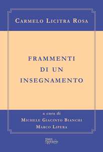 Libro Frammenti di un insegnamento Carmelo Licitra Rosa