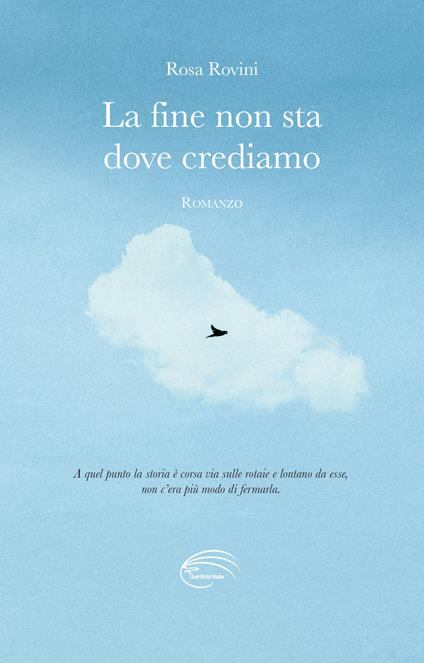 La fine non sta dove crediamo - Rosa Rovini - copertina