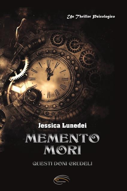 Memento mori. Questi doni crudeli. Nuova ediz. - Jessica Lunedei - copertina