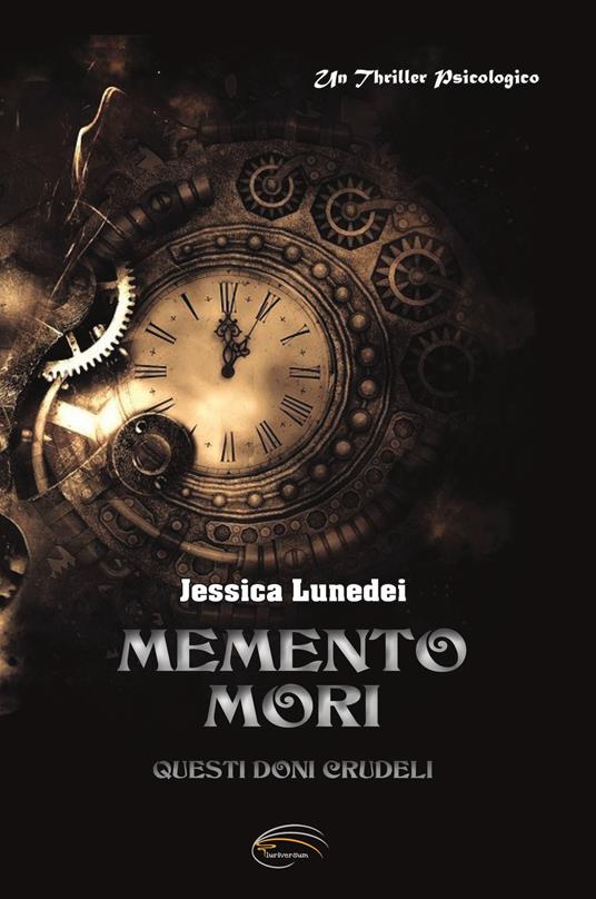 Memento mori. Questi doni crudeli. Nuova ediz. - Jessica Lunedei - copertina