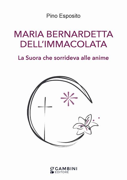 Maria Bernardetta dell'Immacolata. La suora che sorrideva alle anime - Pino Esposito - copertina