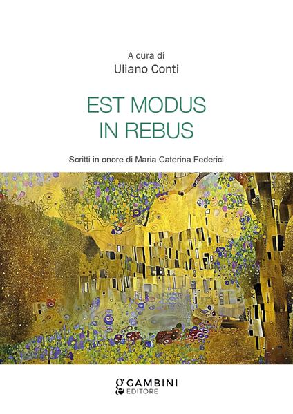Est modus in rebus. Scritti in onore di Maria Caterina Federici - Uliano Conti - copertina