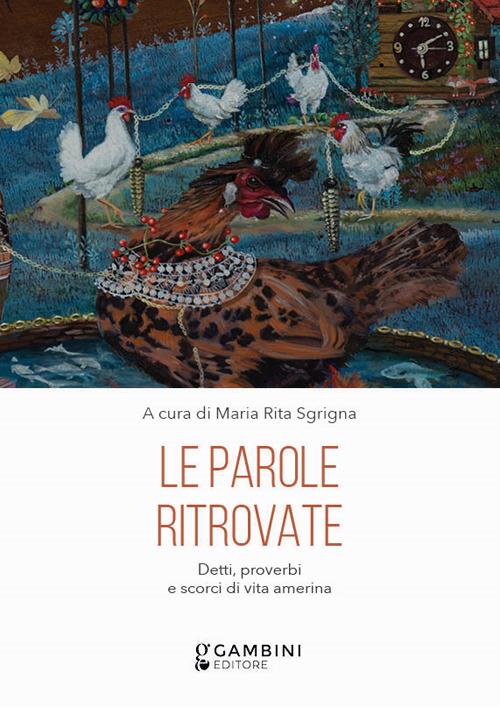 Le parole ritrovate. Detti, proverbi e scorci di vita amerina - copertina