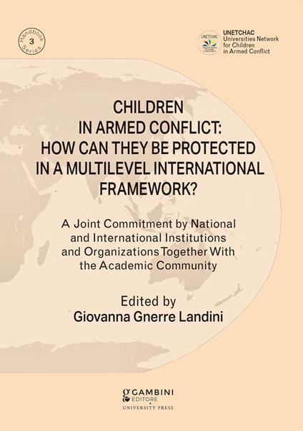 Children in armed conflict: how can they be protected in a multilevel international framework? A joint commitment by national and international institutions and organizations together with the academic community - copertina