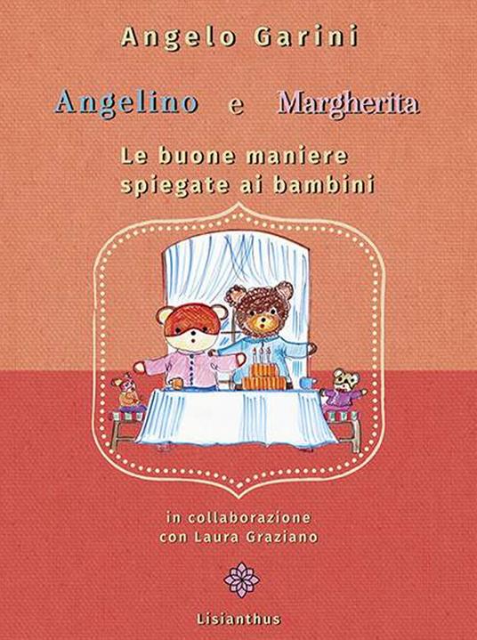 Angelino e Margherita. Le buone maniere spiegate ai bambini - Angelo Garini,Laura Graziano - copertina