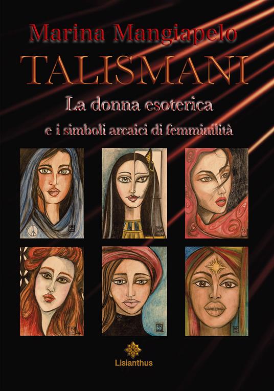 Talismani. La donna esoterica e i simboli arcaici di femminilità - Marina Mangiapelo - copertina