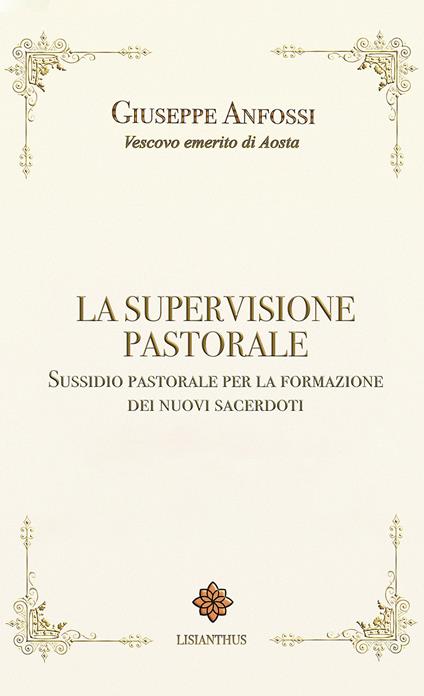 La supervisione pastorale. Sussidio pastorale per la formazione dei nuovi sacerdoti - Giuseppe Anfossi - copertina