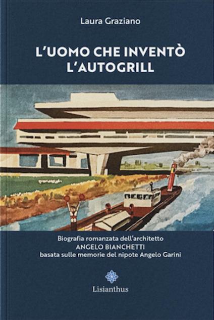 L'uomo che inventò l'autogrill - Laura Graziano - copertina