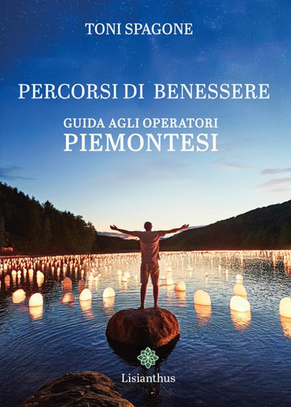 Percorsi di benessere. Guida agli operatori piemontesi - Toni Spagone - copertina