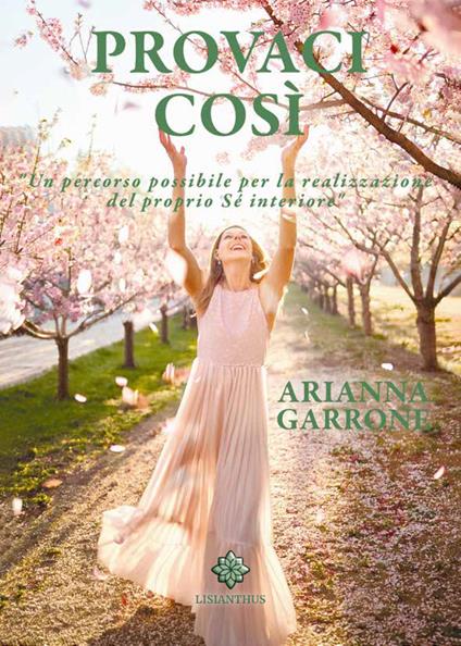 Provaci così. Un percorso possibile per la realizzazione del sé interiore - Arianna Garrone - copertina