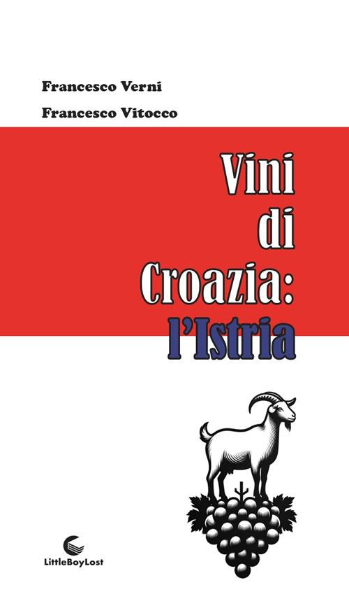 Vini di Croazia: l'Istria - Francesco Verni,Francesco Vitocco - copertina