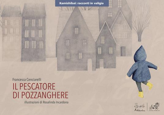 il Pescatore di pozzanghere. Versione kamishibai - Francesca Cenciarelli - copertina