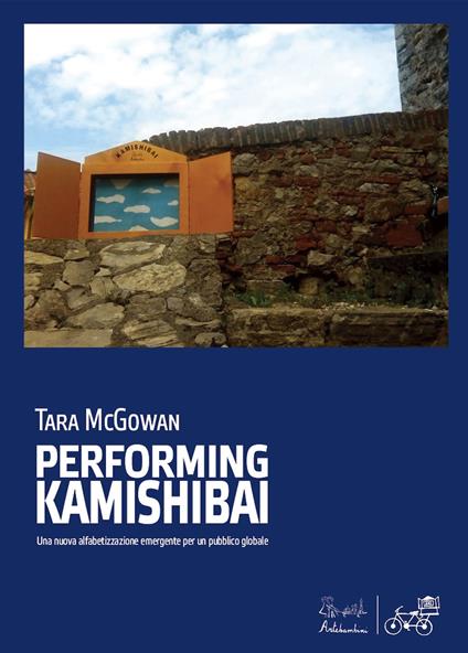 Performing Kamishibai. Una nuova alfabetizzazione emergente per un pubblico globale - Tara McGowan - copertina