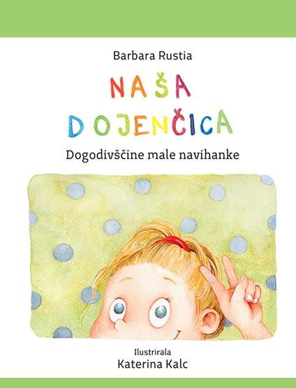 Naša Dojencica. Dogodivscine male navihanke - Barbara Rustia - copertina