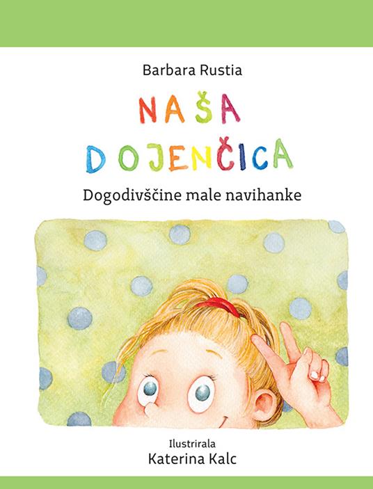 Naša Dojencica. Dogodivscine male navihanke - Barbara Rustia - copertina