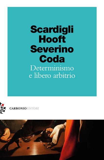 Determinismo e libero arbitrio - Fabio Scardigli,Gerard 'T Hooft,Emanuele Severino - copertina