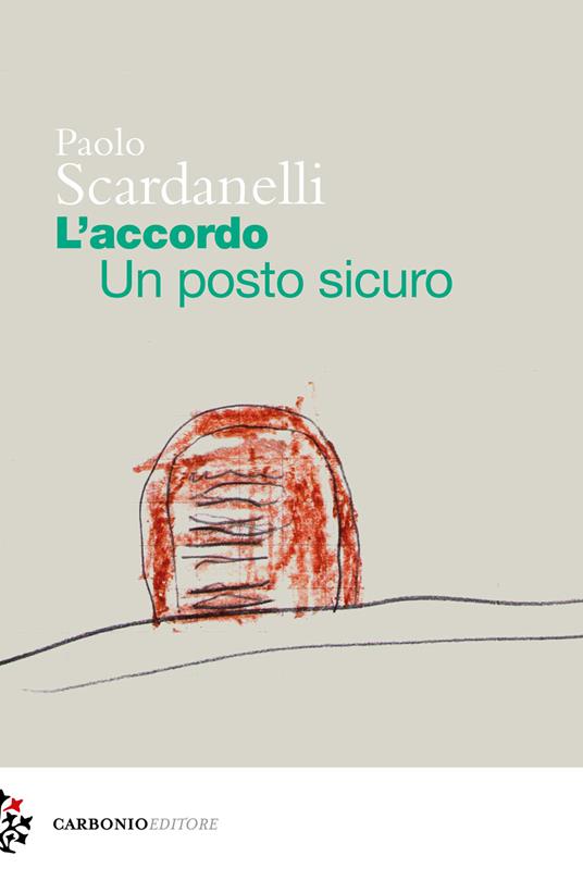 L'accordo. Un posto sicuro - Paolo Scardanelli - copertina