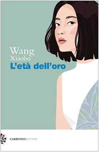 Libro L'età dell'oro Wang Xiaobo