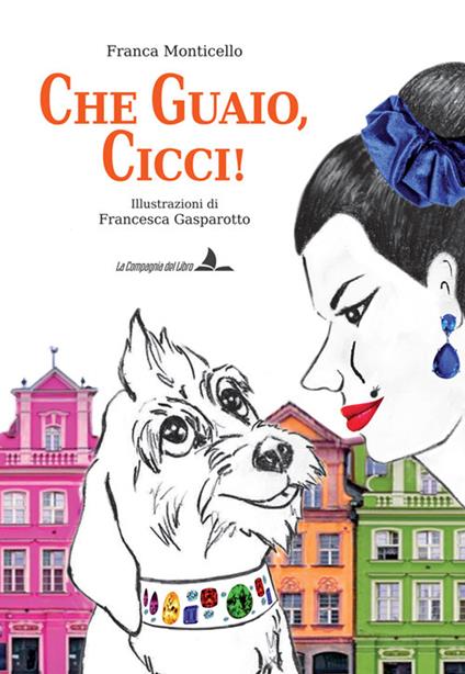 Che guaio, cicci! Ediz. integrale - Franca Monticello - copertina