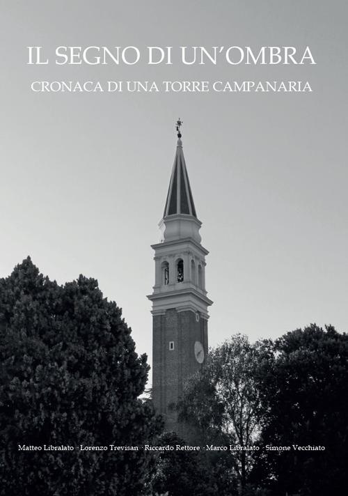 Il segno di un'ombra. Cronaca di una torre campanaria - copertina