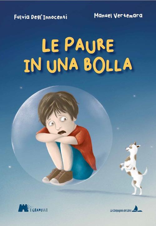 Le paure in una bolla. Ediz. a colori - Fulvia Degl'Innocenti - copertina