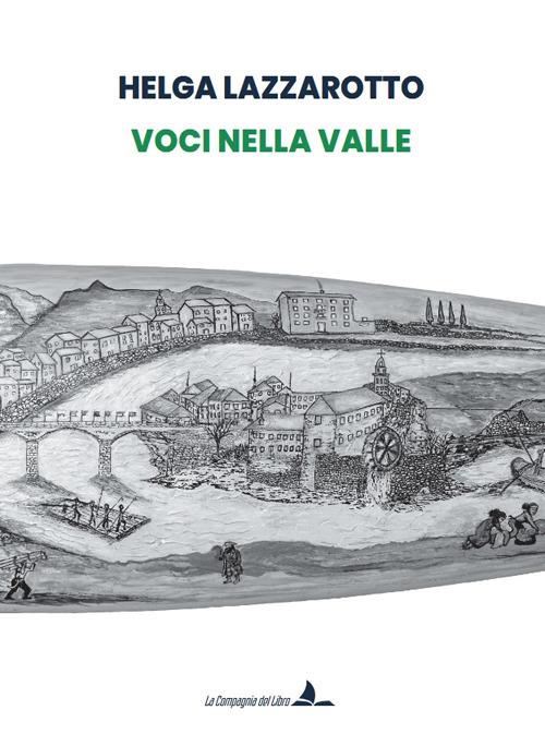Voci nella valle. Ediz. illustrata - Helga Lazzarotto - copertina