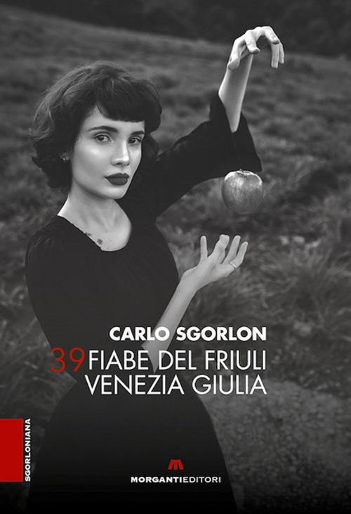39 fiabe del Friuli Venezia Giulia - Carlo Sgorlon - copertina