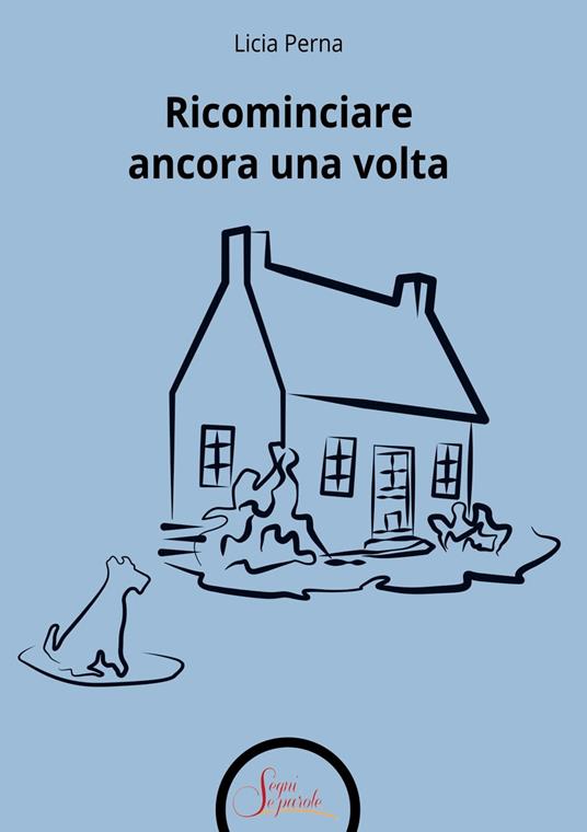 Ricominciare ancora una volta - Licia Perna - copertina