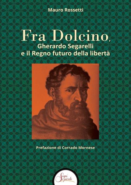 Fra Dolcino, Gherardo Segarelli e il Regno futuro della libertà - Mauro Rossetti - copertina
