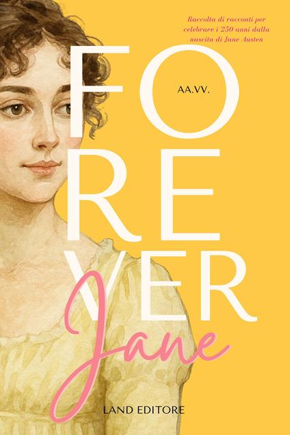 Forever Jane. Raccolta di racconti per celebrare i 250 anni dalla nascita di Jane Austen - copertina