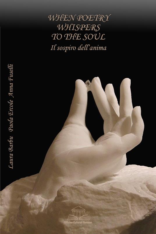 When poetry whispers to the soul. Il sospiro dell'anima. Ediz. bilingue - Laura Barbu,Paola Ercole,Anna Fuselli - copertina